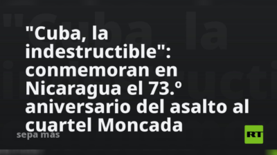 “Cuba, la indestructible”: conmemoran en Nicaragua el 73.º aniversario del asalto al cuartel Moncada